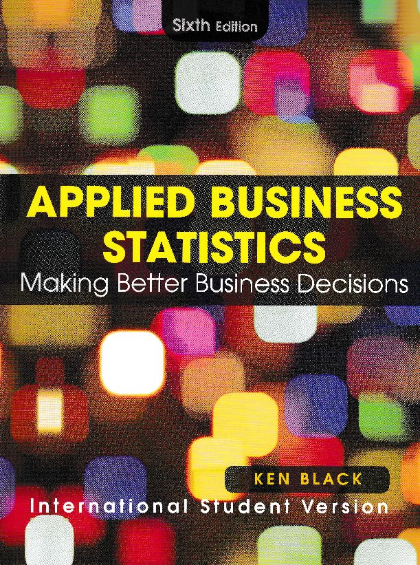APPLIED BUSINESS STATISTICS : Making Better Business Decisions