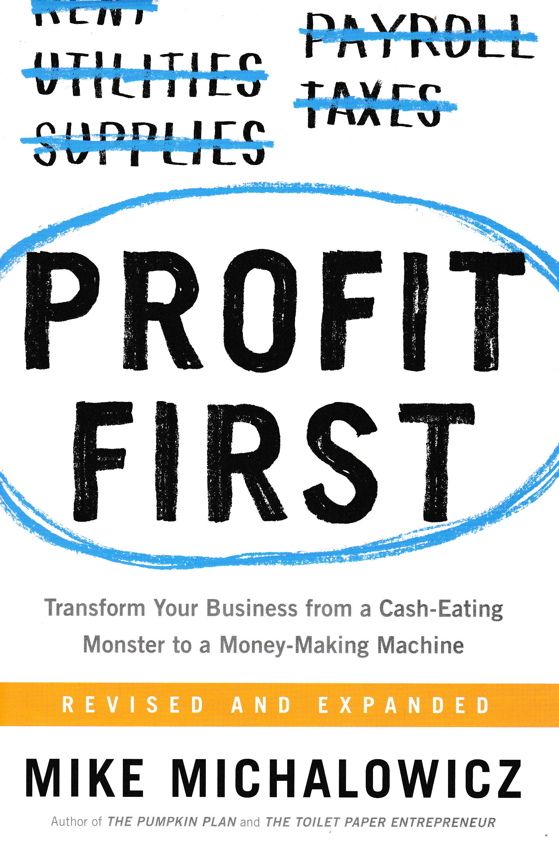PROFIT FIRST : Transfor Your Business from a Cash-Eating Monster to a Money-Making Machine