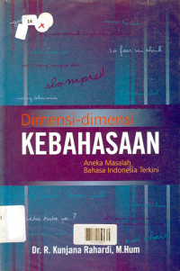 DIMENSI-DIMENSI KEBAHASAAN: Aneka Masalah Bahasa Indonesia Terkini