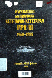 Image of INVENTARISASI DAN HIMPUNAN KETETAPAN-KETETAPAN MPR RI 1960-1988