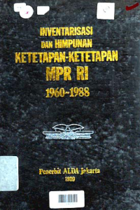 INVENTARISASI DAN HIMPUNAN KETETAPAN-KETETAPAN MPR RI 1960-1988