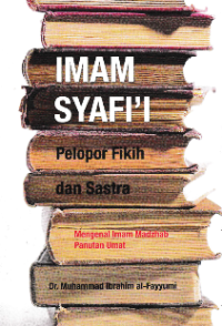 IMAM SYAFI'I; Pelopor Fikih dan Sastra