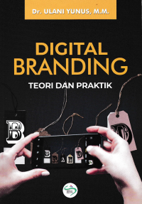 DIGITAL BRANDING; Teori dan Praktik