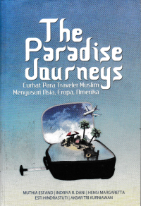 THE PARADISE JOURNEYS; Curhat Para Traveler Muslim Menyusuri Asia, Eropa, Amerika