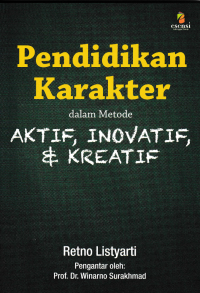 Image of PENDIDIKAN KARAKTER; Dalam Metode Aktif, Inovatif, dan Kreatif