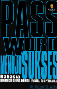Image of PASSWORD MENUJU SUKSES; Rahasia Membangun Sukses Individu, Lembaga, dan Perusahaan