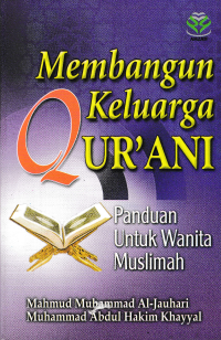 MEMBANGUN KELUARGA QUR'ANI; Panduan Untuk Wanita Muslimah