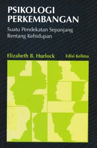 PSIKOLOGI PERKEMBANGAN; Suatu Pendekatan Sepanjang Rentang Kehidupan