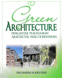 GREEN ARCHITECTURE; Pengantar Pemahaman Arsitektur Hijau di Indonesia