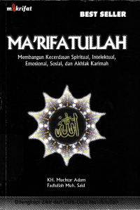 Image of MA'RIFATULLAH; Membangun Kecerdasan Spiritual, Intelektual, Emosional, Sosial, dan Akhlak Karimah