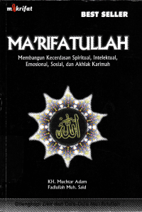 MA'RIFATULLAH; Membangun Kecerdasan Spiritual, Intelektual, Emosional, Sosial, dan Akhlak Karimah