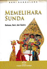 MEMELIHARA SUNDA; Bahasa, Seni, dan Sastra