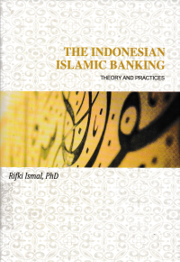 THE INDONESIAN ISLAMIC BANKING; Theory and Practices