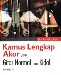 KAMUS LENGKAP AKOR; Untuk Gitar Normal dan Kidal