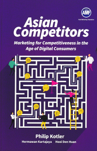 ASIAN COMPETITORS : Marketing for Competitiveness in the Age of Digital Consumers