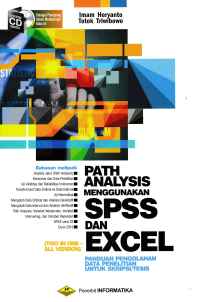 PATH ANALYSIS MENGGUNAKAN SPSS DAN EXCEL : Panduan Pengolahan Data Penelitian untuk Skripsi/Tesis