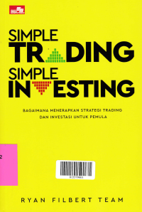 Image of SIMPLE TRADING SIMPLE INVESTING : Bagaimana Menerapkan Strategi Trading dan Investasi untuk Pemula