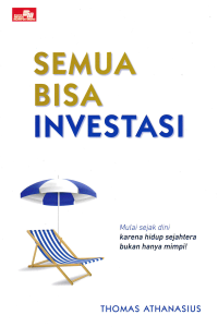 SEMUA BISA INVESTASI : Mulai sejak ini karena hidup sejahtera bukan hanya mimpi