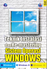 TEKNIK INSTALASI DAN RE-MASTERING SISTEM OPERASI WINDOWS