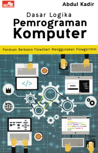 Image of DASAR LOGIKA PEMOGRAMAN KOMPUTER : Panduan Berbasis Flowchat Menggunakan Flowgorithm