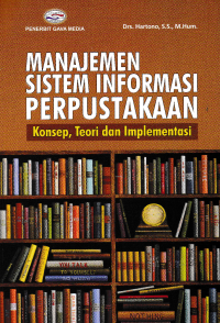 Image of MANAJEMEN SISTEM INFORMASI PERPUSTAKAAN : Konsep, Teori dan Implementasi