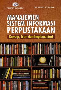 MANAJEMEN SISTEM INFORMASI PERPUSTAKAAN : Konsep, Teori dan Implementasi