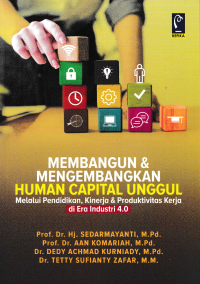 Image of MEMBANGUN & MENGEMBANGKAN HUMAN CAPITAL UNGGUL : Melalui Pendidikan, Kinerja & Produktivitas Kerja