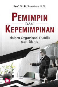 PEMIMPIN DAN KEPEMIMPIN DALAM ORGANISASI PUBLIK DAN BISNIS