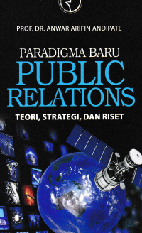 Image of PARADIGMA BARU PUBLIC RELATIONS : Teori, Strategi dan Riset