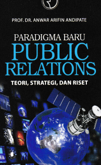 PARADIGMA BARU PUBLIC RELATIONS : Teori, Strategi dan Riset