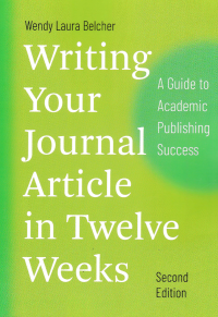 WRITING YOUR JOURNAL ARTICLE IN TWELVE WEEKS : A Guide to Academic Publishing Success