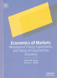 ECONOMICS OF MARKETS : Neoclassical Theory, Experiments and Theory of Classical Price Discovery