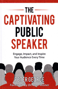 Image of THE CAPTIVATING PUBLIC SPEAKER : Engage, Impact and Inspire Your Audience Every Time