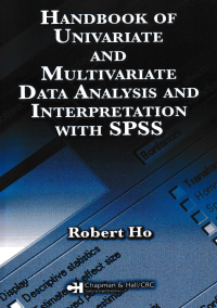 HANDBOOK OF UNIVARIATE AND MULTIVARIATE DATA ANALYSIS AND INTERPRETATION WITH SPSS