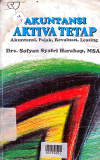 Image of AKUNTANSI AKTIVA TETAP; Akuntansi, Pajak, Revaluasi, Leasing