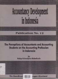 ACCOUNTANCY DEVELOPMENT IN INDONESIA; Publication No. 12 (The Perceptions of Accountants and Accounting Students on the Accounting Profession in Indonesia)