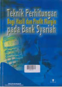 TEKNIK PERHITUNGAN BAGI HASIL DAN PROFIT MARGIN PADA BANK SYARIAH