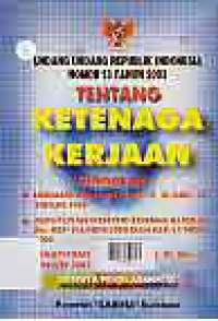 UNDANG-UNDANG REPUBLIK INDONESIA NOMOR 13 TAHUN 2003 TENTANG KETENAGA KERJAAN