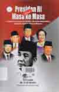 PRESIDEN RI DARI MASA KE MASA; Ir. Soekarno, Soeharto, B.J. Habibie, K.H. Abdurrahman Wahid, Megawati, Susilo Bambang Yudhoyono