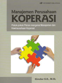 MANAJEMEN PERUSAHAAN KOPERASI; Pokok-pokok Pikiran mengenai Manajemen dan Kewirausahaan Koperasi