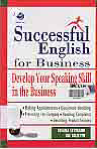 SUCCESSFUL ENGLISH FOR BUSINESS: Develop Your Speaking Skill in the Business