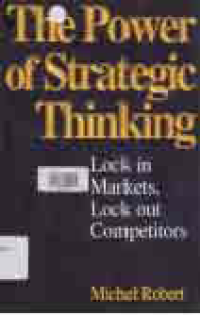 THE POWER OF STRATEGIC THINKING; Lock in Markets, Lock Out Competitors