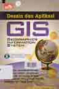 DESAIN DAN APLIKASI: GIS (GEOGRAPHICS INFORMATION SYSTEM)