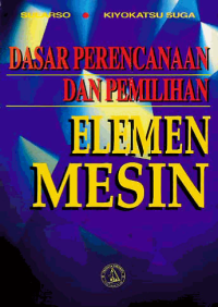 Image of DASAR PERENCANAAN DAN PEMILIHAN ELEMEN MESIN