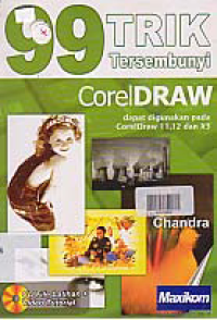 99 TRIK TERSEMBUNYI; CORELDRAW + CD (Dapat digunakan pada CorelDraw 11,12 dan X3)