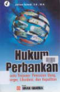 HUKUM PERBANKAN; Suatu Tinjauan Pencucian Uang, Merger, Likuidasi, dan Kepailitan