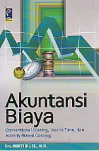 AKUNTANSI BIAYA: Conventional, Just In Time, dan Activity-Based Costing