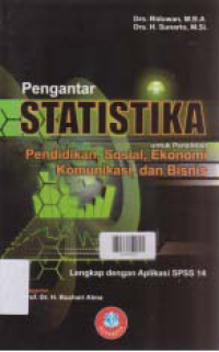 PENGANTAR STATISTIKA; Untuk Penelitian Pendidikan, Sosial, Ekonomi Komunikasi dan Bisnis