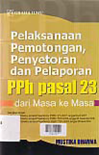 PELAKSANAAN PEMOTONGAN, PENYETORAN DAN PELAPORAN PPH PASAL 23