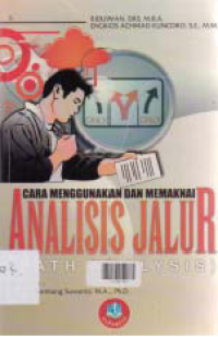 CARA MENGGUNAKAN DAN MEMAKNAI PATH ANALYSIS (ANALISIS JALUR)